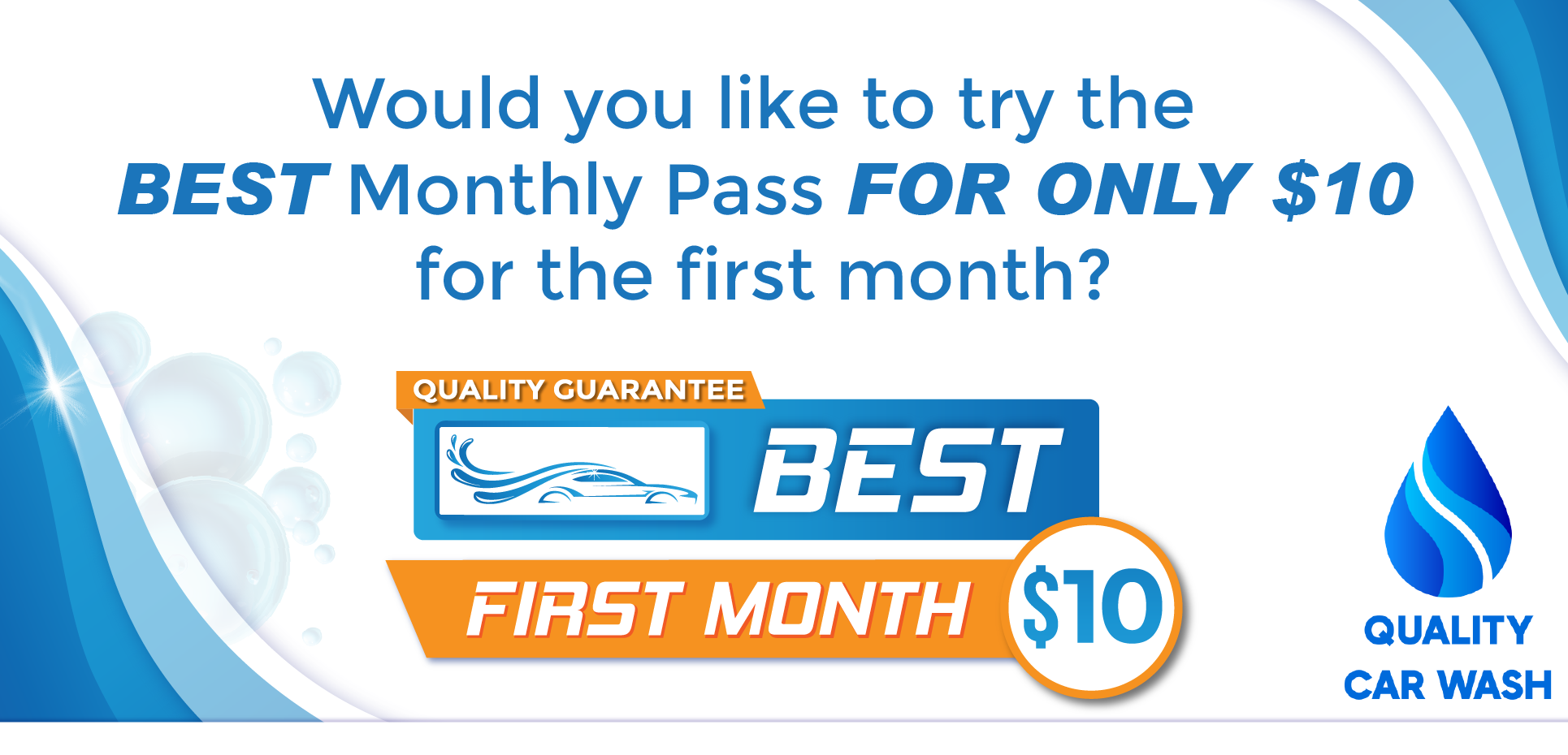 Sign up at any kiosk and select the Best Monthly Wash Pass and the first month is just $10